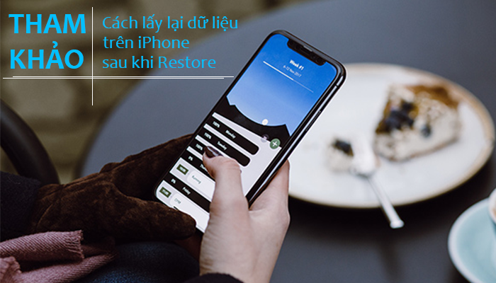 Cách lấy lại dữ liệu trên iPhone sau khi Restore