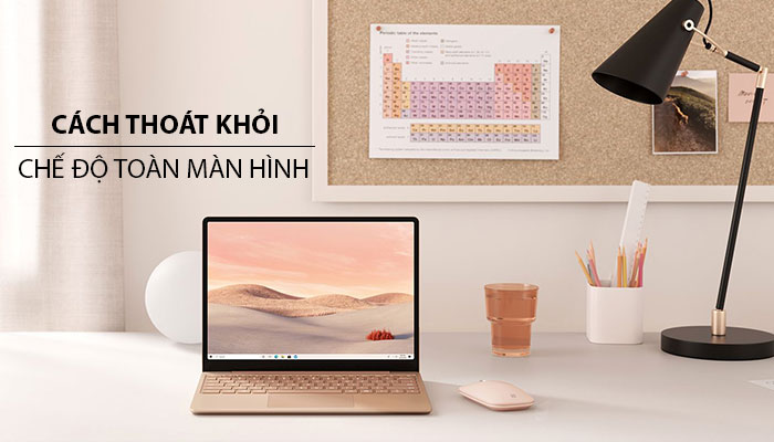 Hướng dẫn cách thoát khỏi chế độ toàn màn hình Win 11