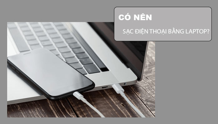 Có nên sạc điện thoại bằng Laptop?