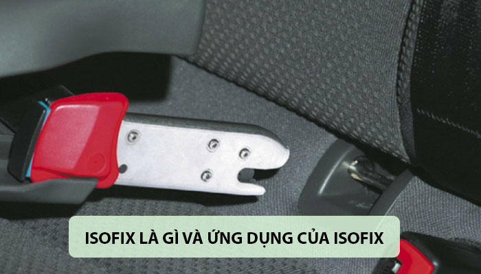 ISOFIX là gì và ứng dụng của ISOFIX?