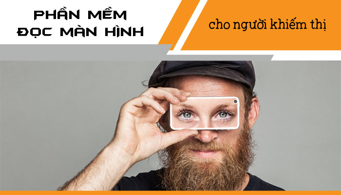 [ GIỚI THIỆU ] Phần mềm đọc màn hình cho người khiếm thị