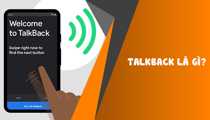 Talkback là gì? Ứng dụng của Talkback