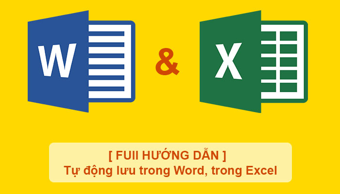 [ FUll HƯỚNG DẪN ] Tự động lưu trong Word, trong Excel